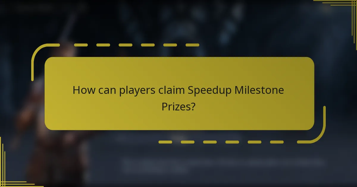How can players claim Speedup Milestone Prizes?