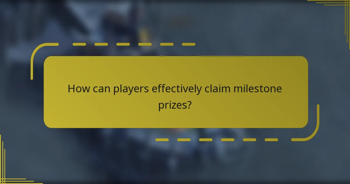 How can players effectively claim milestone prizes?
