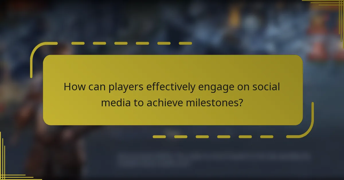 How can players effectively engage on social media to achieve milestones?