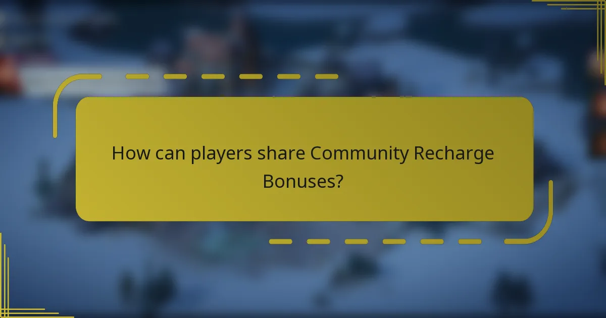 How can players share Community Recharge Bonuses?
