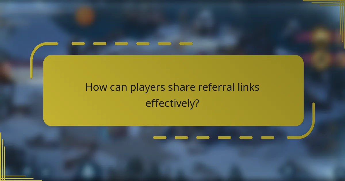 How can players share referral links effectively?