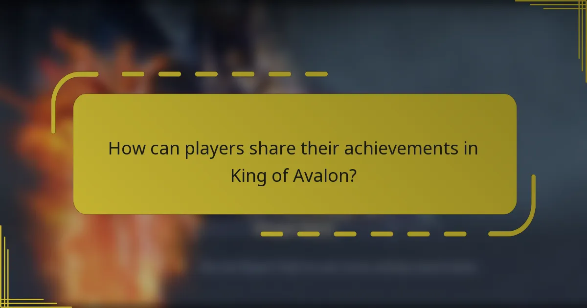 How can players share their achievements in King of Avalon?