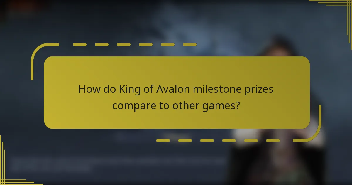 How do King of Avalon milestone prizes compare to other games?