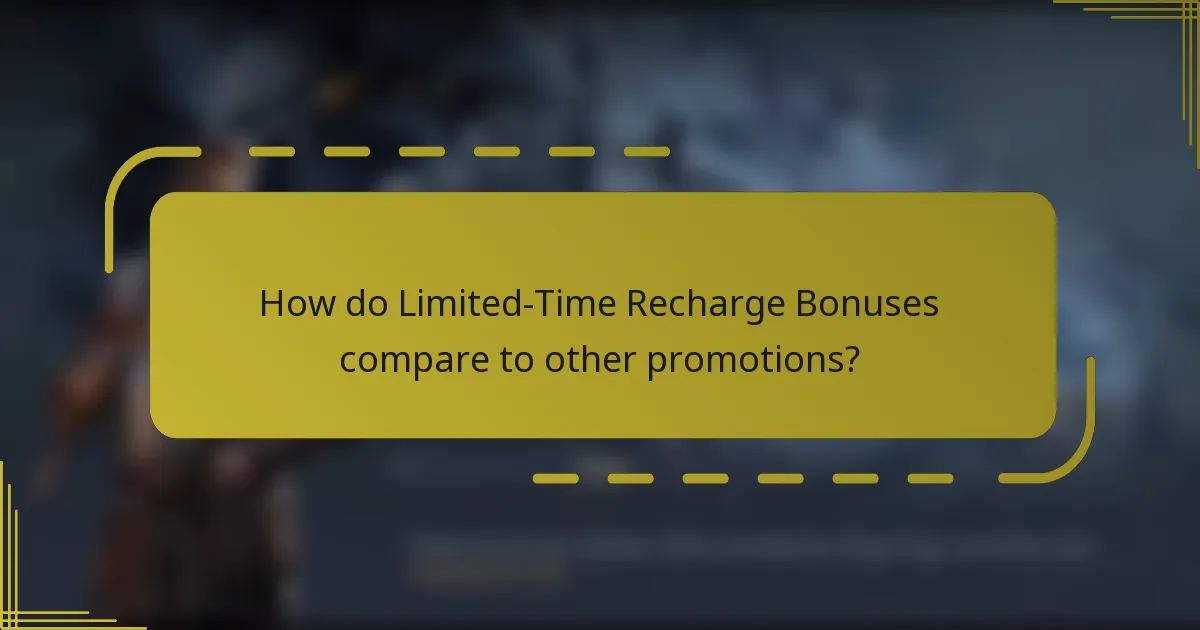 How do Limited-Time Recharge Bonuses compare to other promotions?