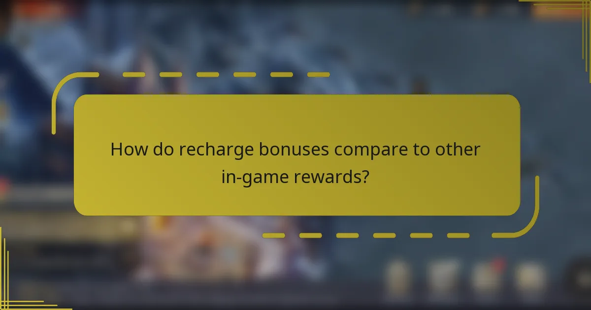 How do recharge bonuses compare to other in-game rewards?