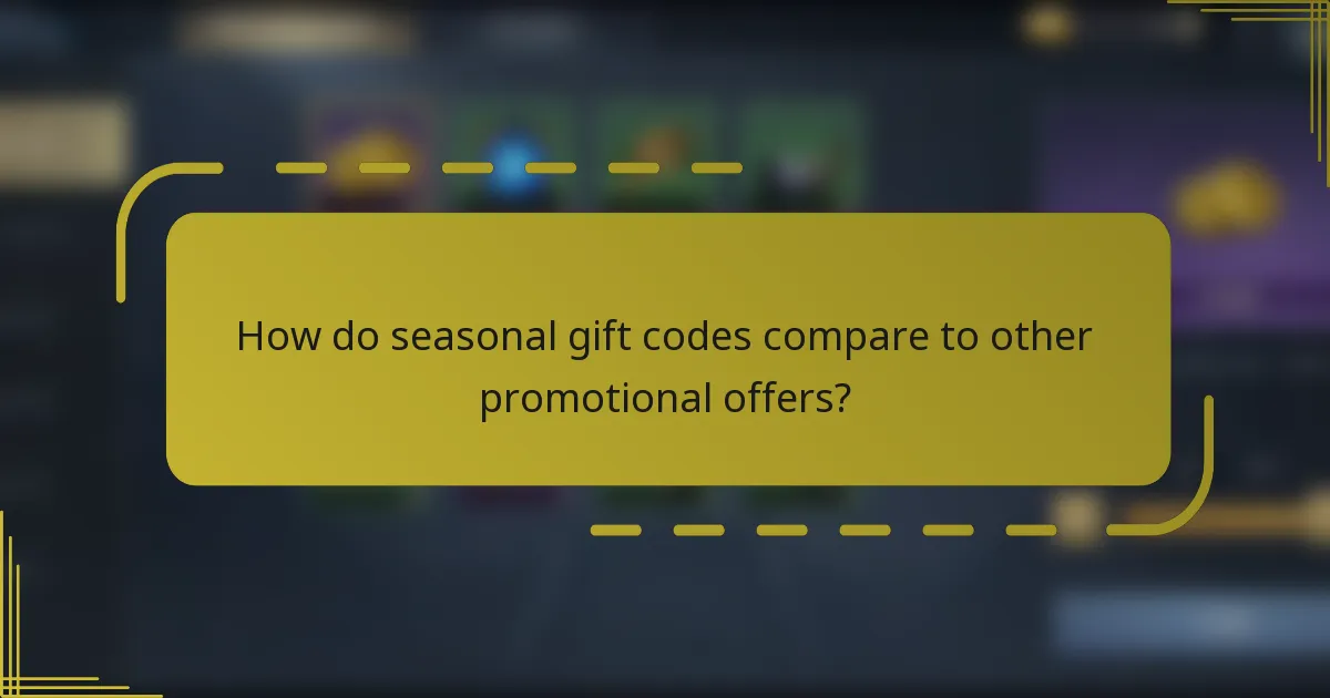 How do seasonal gift codes compare to other promotional offers?
