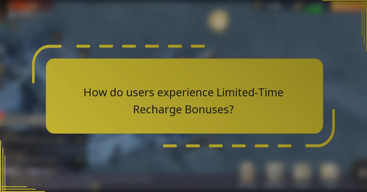 How do users experience Limited-Time Recharge Bonuses?