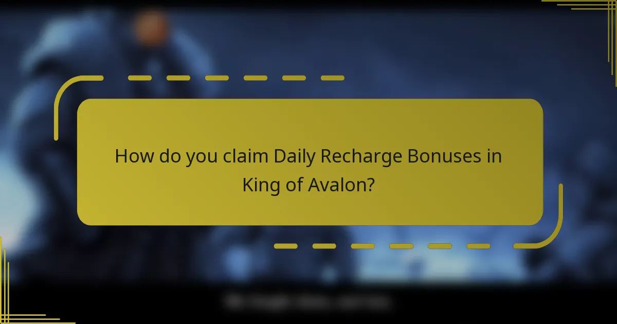 How do you claim Daily Recharge Bonuses in King of Avalon?