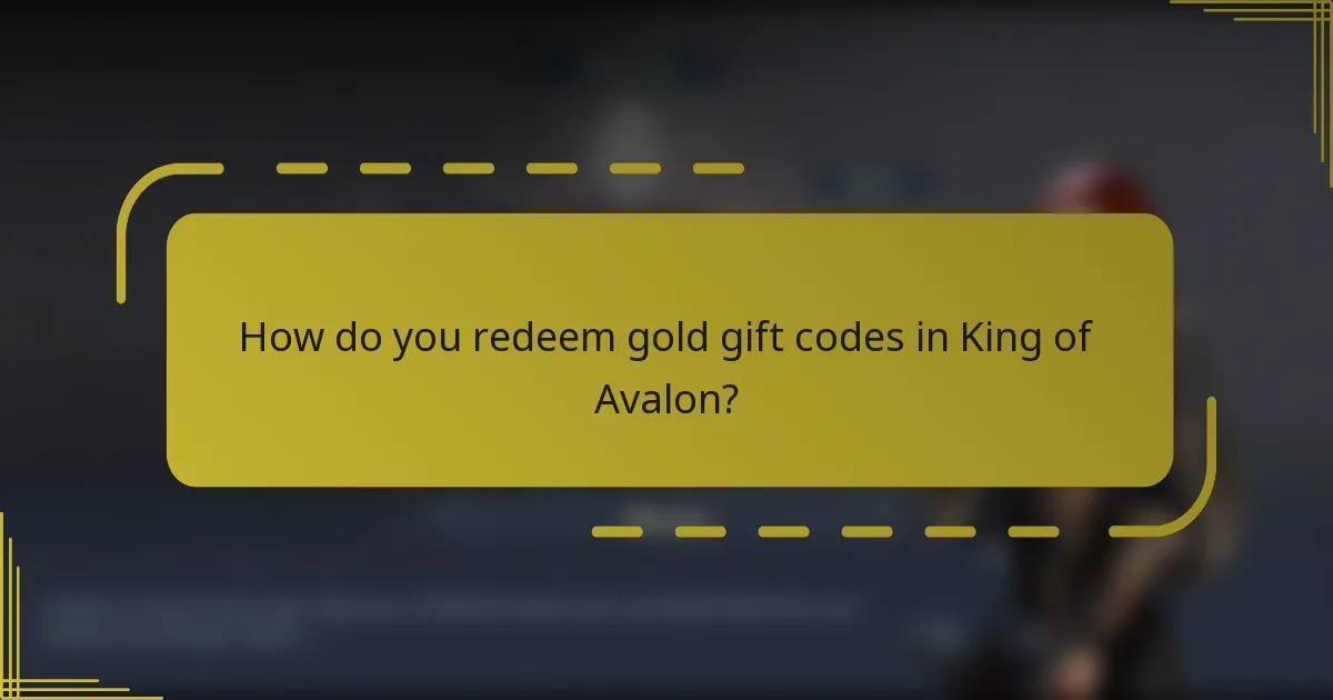 How do you redeem gold gift codes in King of Avalon?