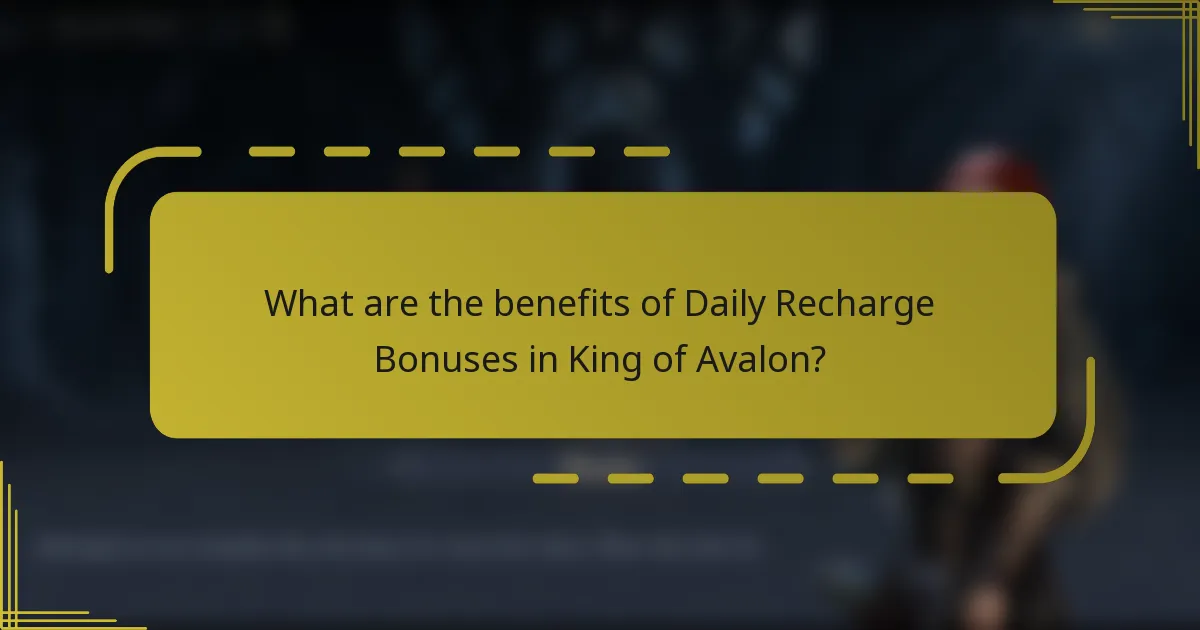 What are the benefits of Daily Recharge Bonuses in King of Avalon?
