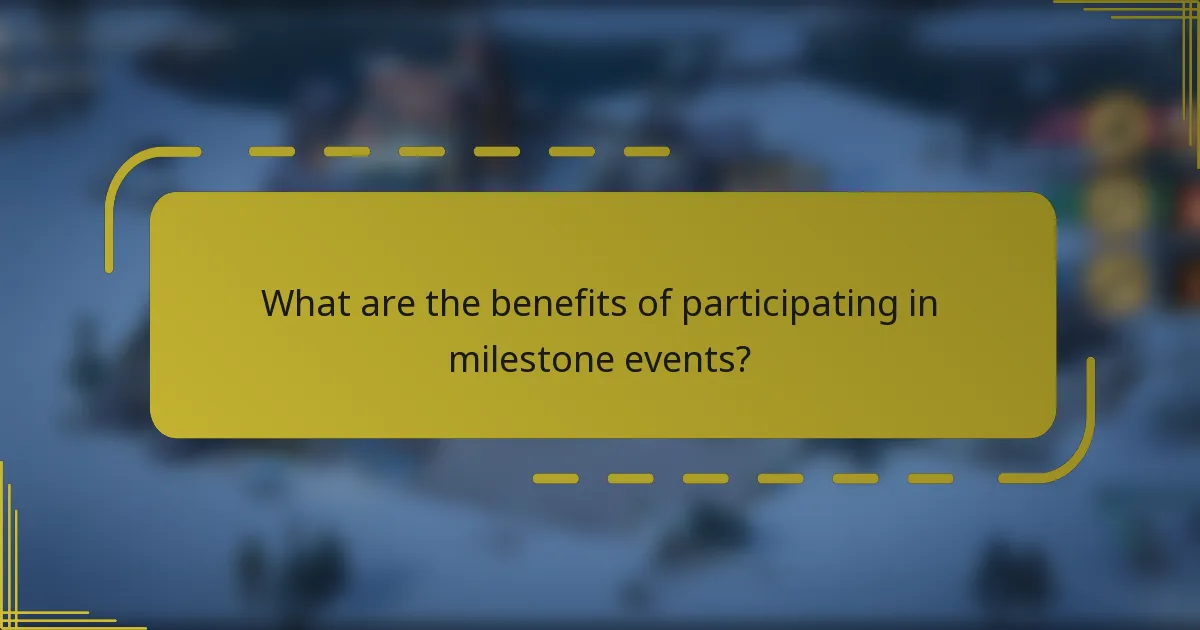 What are the benefits of participating in milestone events?
