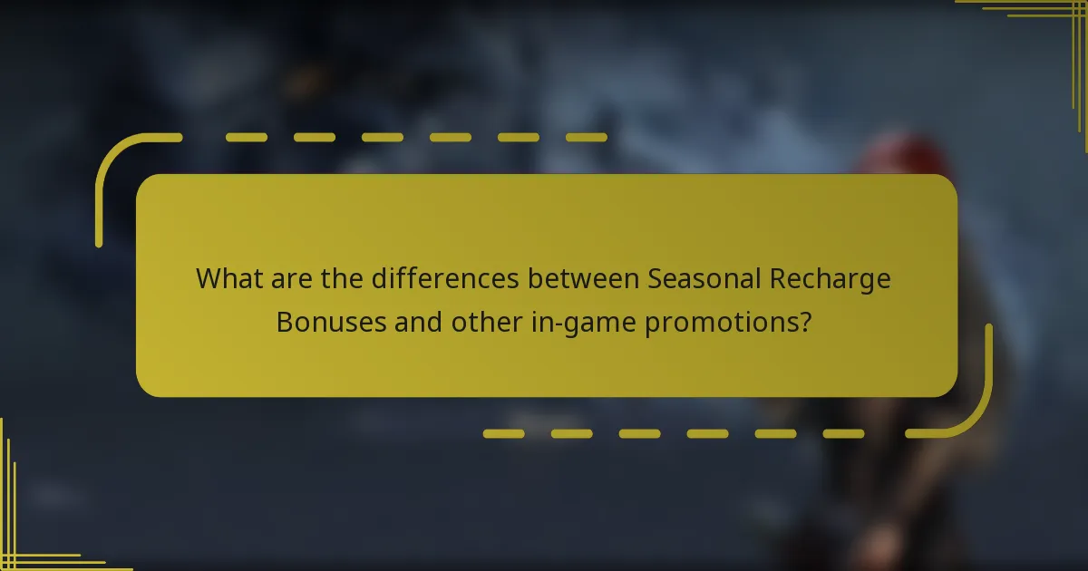 What are the differences between Seasonal Recharge Bonuses and other in-game promotions?