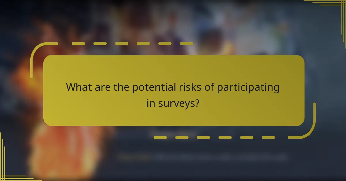 What are the potential risks of participating in surveys?
