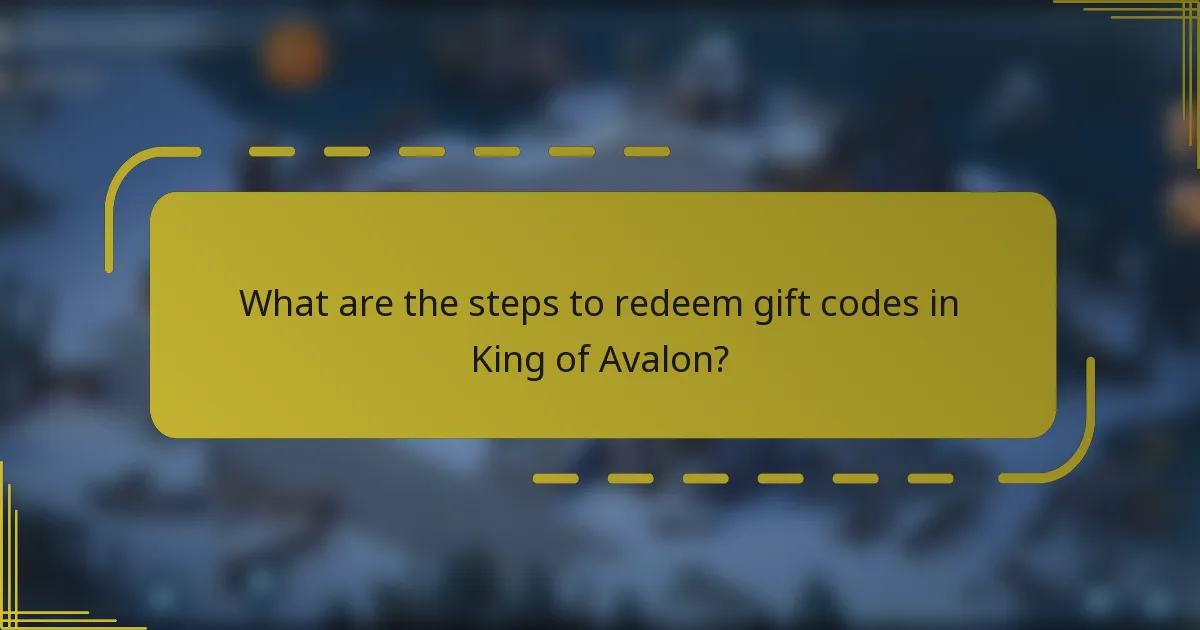What are the steps to redeem gift codes in King of Avalon?