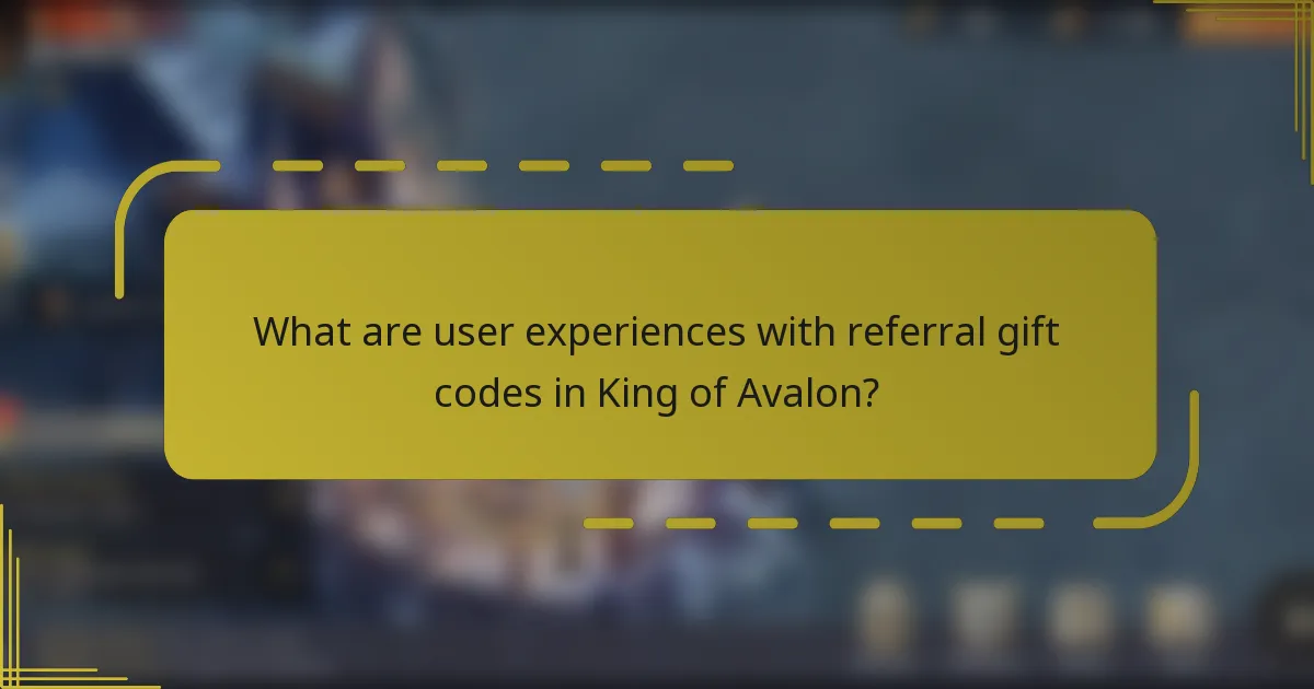 What are user experiences with referral gift codes in King of Avalon?