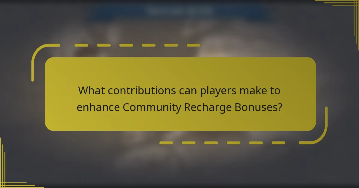 What contributions can players make to enhance Community Recharge Bonuses?