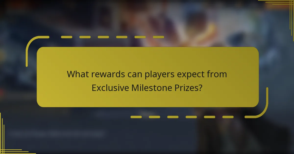 What rewards can players expect from Exclusive Milestone Prizes?