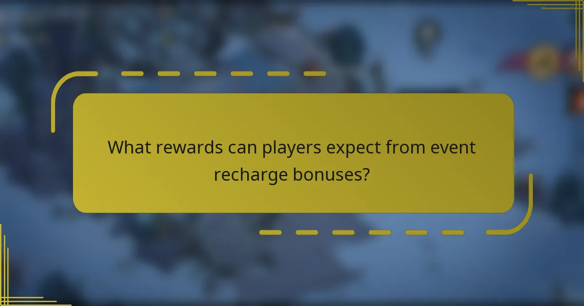 What rewards can players expect from event recharge bonuses?