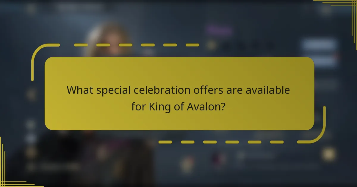 What special celebration offers are available for King of Avalon?