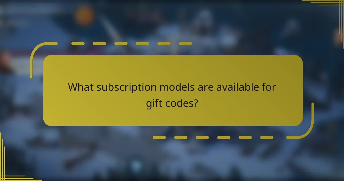 What subscription models are available for gift codes?