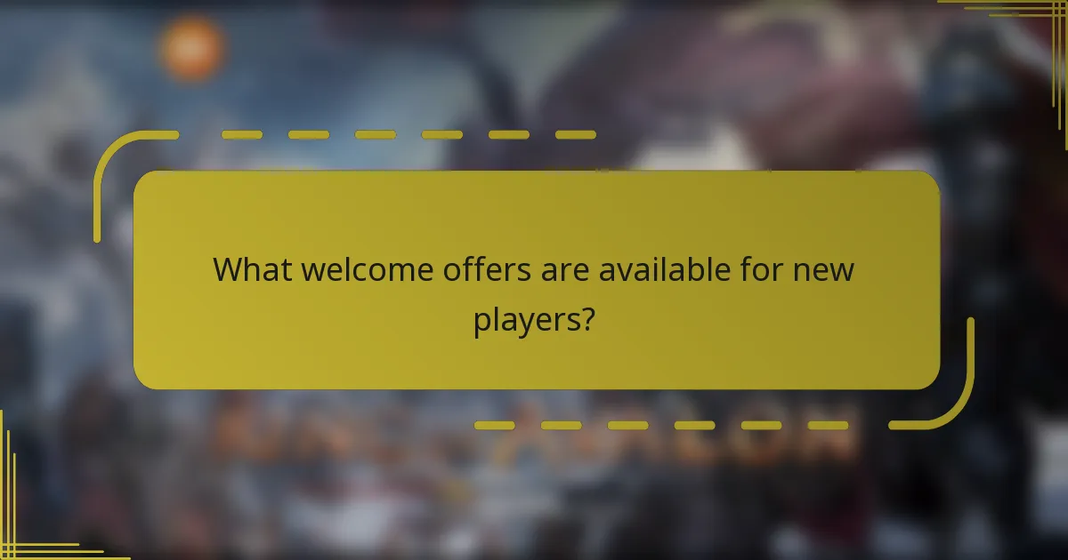 What welcome offers are available for new players?