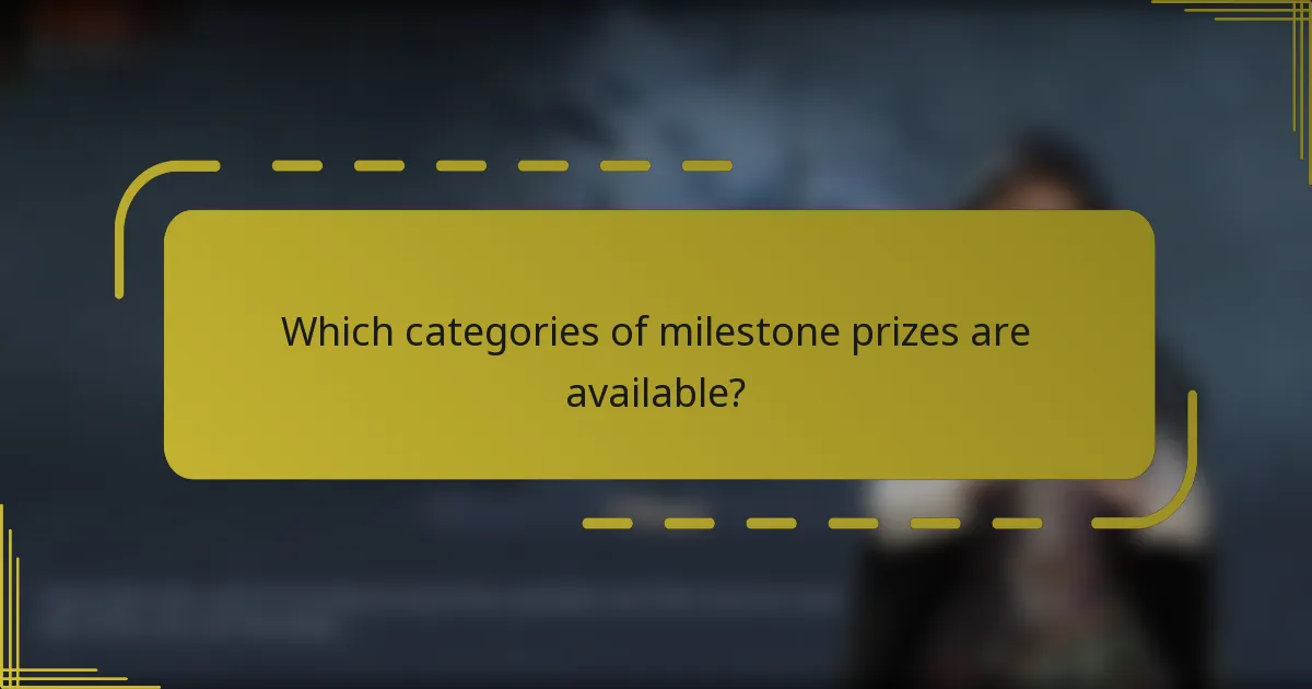 Which categories of milestone prizes are available?