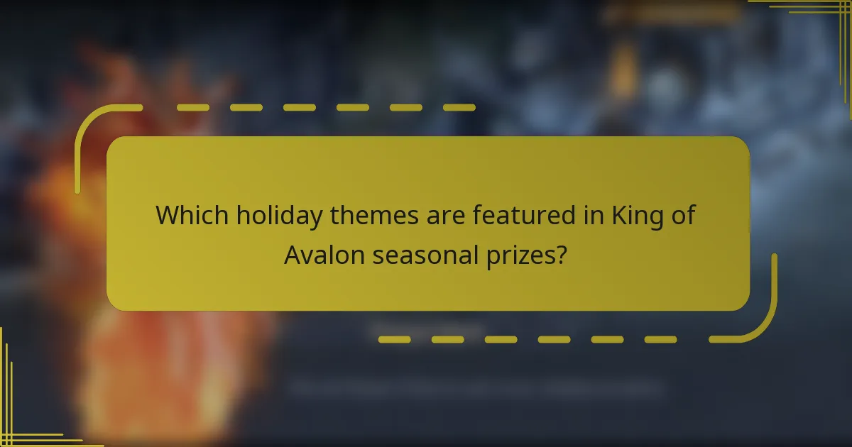 Which holiday themes are featured in King of Avalon seasonal prizes?
