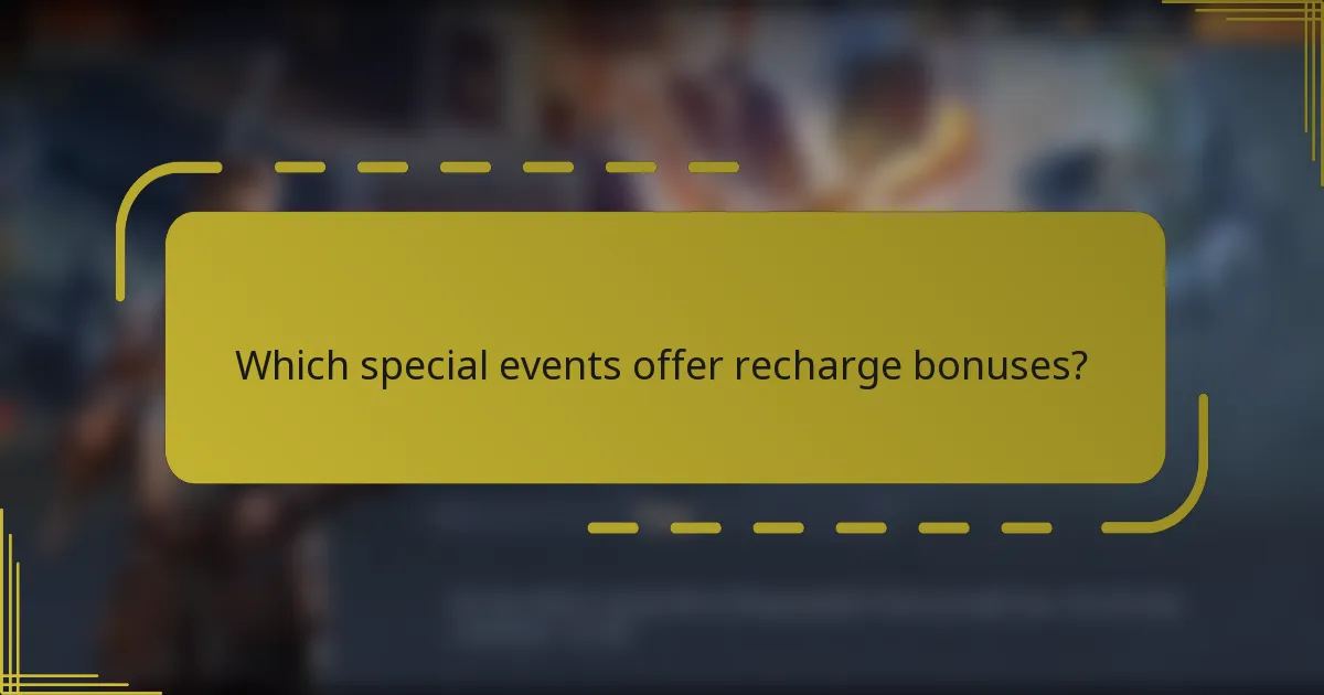 Which special events offer recharge bonuses?