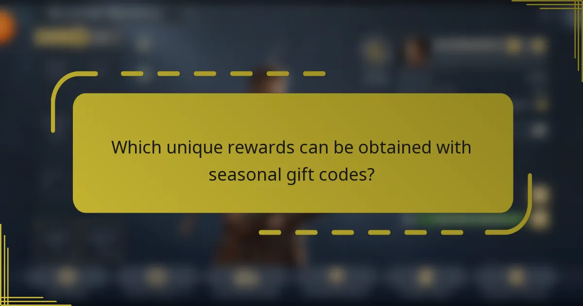 Which unique rewards can be obtained with seasonal gift codes?